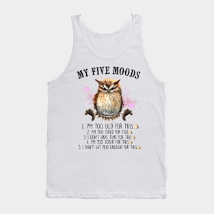 MY FIVE MOODS owl Funny Animal Quote Hilarious Sayings Humor Gift Tank Top